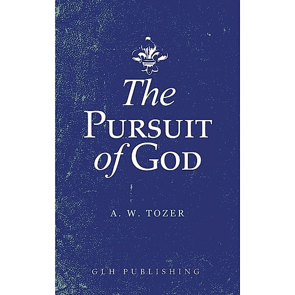 The Pursuit of God, A. W. Tozer