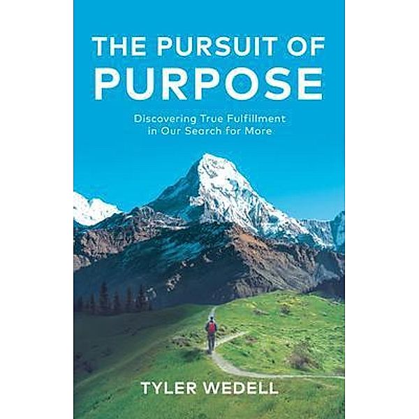 The Pursuit of Purpose / New Degree Press, Tyler Wedell