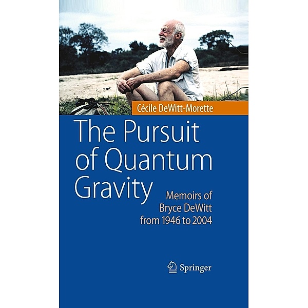 The Pursuit of Quantum Gravity, Cécile DeWitt-Morette