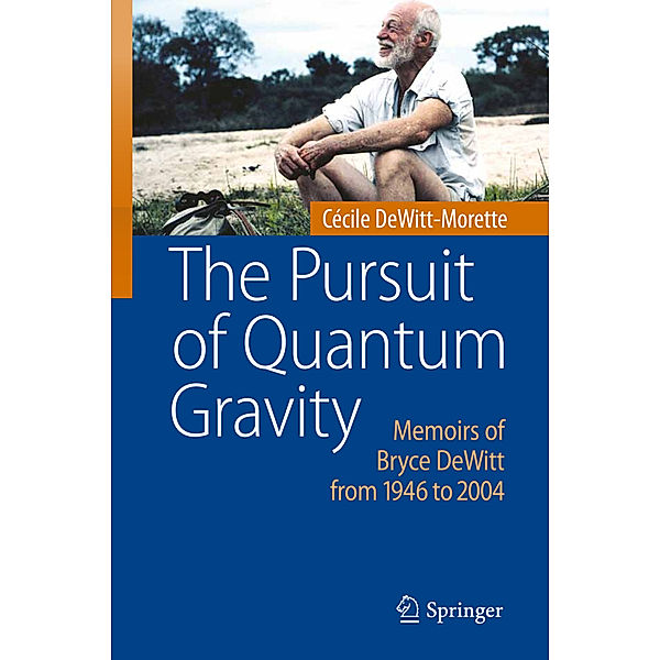 The Pursuit of Quantum Gravity, Cécile DeWitt-Morette