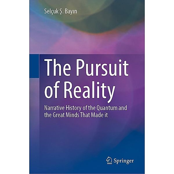 The Pursuit of Reality, Selçuk S. Bayin