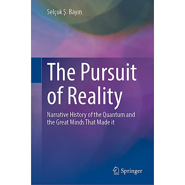 The Pursuit of Reality, Selçuk S. Bayin