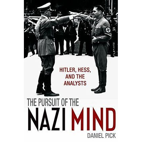 The Pursuit of the Nazi Mind, Daniel Pick