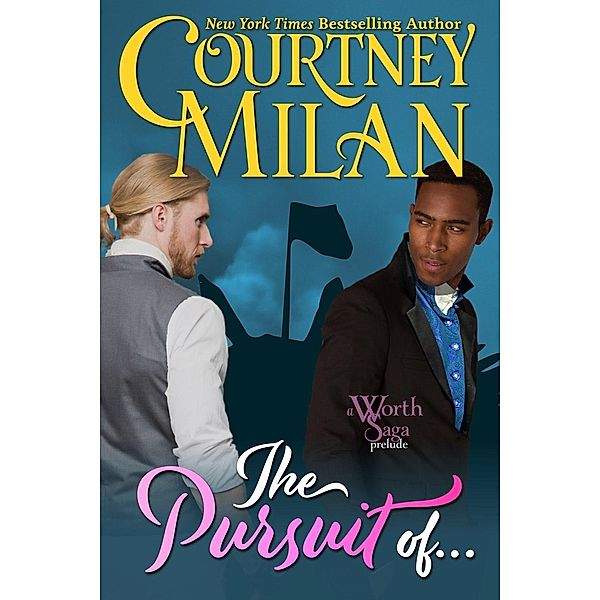 The Pursuit Of... (The Worth Saga), Courtney Milan