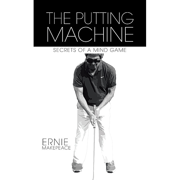 The Putting Machine, Ernie Makepeace