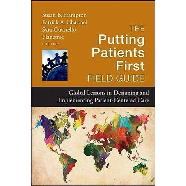 The Putting Patients First Field Guide / Jossey-Bass Public Health/Health Services Text, Planetree Foundation