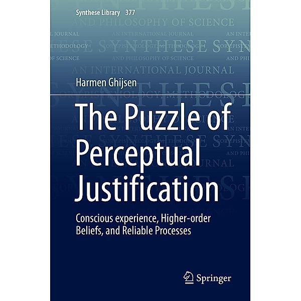 The Puzzle of Perceptual Justification / Synthese Library Bd.377, Harmen Ghijsen