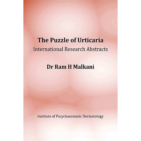 The Puzzle of Urticaria - International Research Abstracts, Ram Malkani