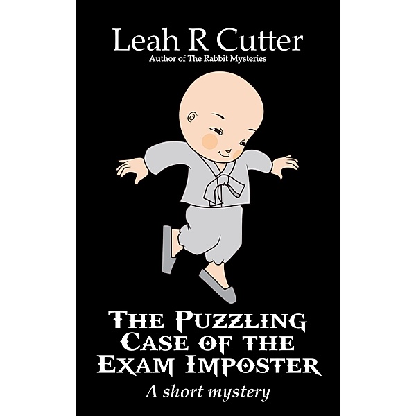The Puzzling Case of the Exam Imposter (Rabbit Stories, #5) / Rabbit Stories, Leah Cutter