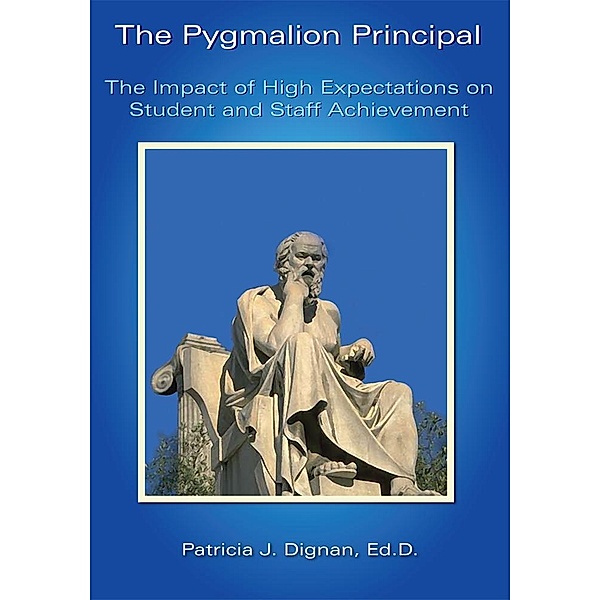 The Pygmalion Principal, Patricia J. Dignan