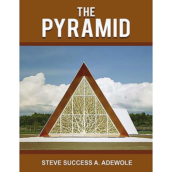 The Pyramid, Steve Success A. Adewole