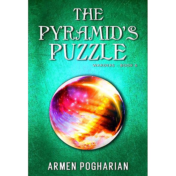 The Pyramid's Puzzle (The Warders, #6) / The Warders, Armen Pogharian