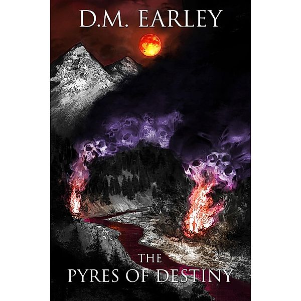 The Pyres of Destiny (Call of Destiny, #2) / Call of Destiny, D. M. Earley