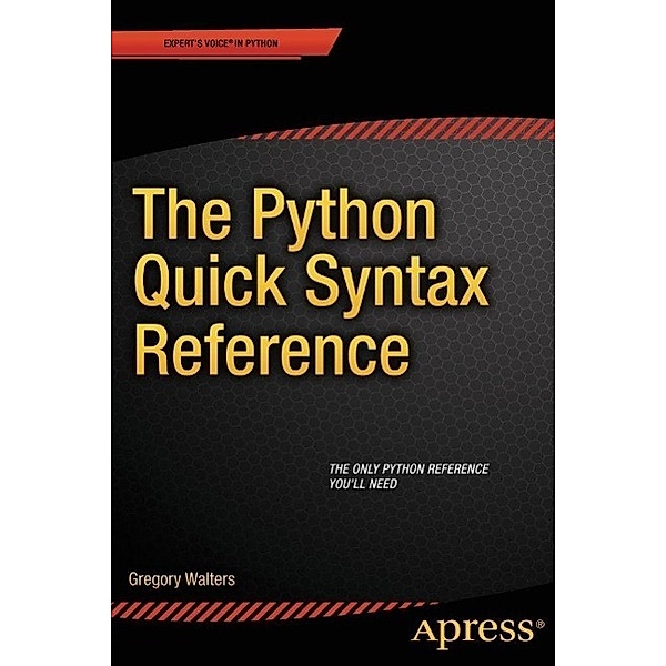 The Python Quick Syntax Reference, Gregory Walters