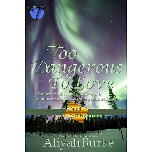 The Quad Series: Too Dangerous to Love, Aliyah Burke