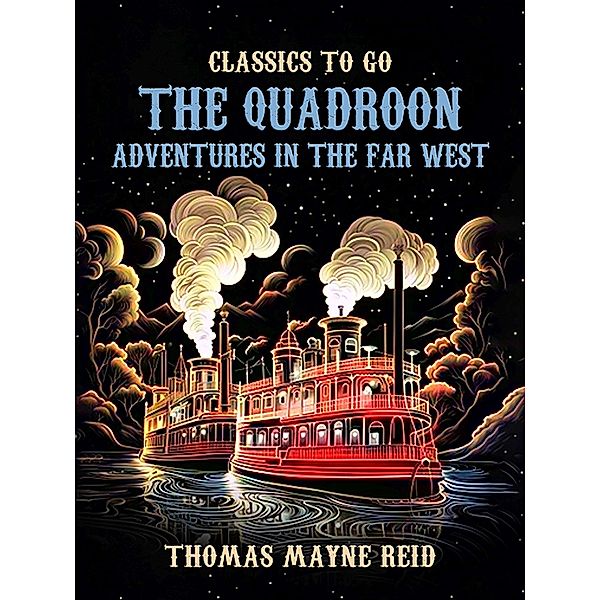 The Quadroon Adventures in the Far West, Thomas Mayne Reid