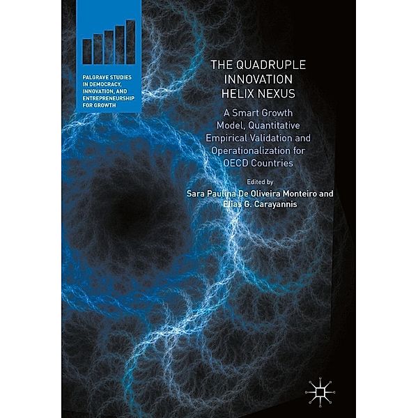 The Quadruple Innovation Helix Nexus / Palgrave Studies in Democracy, Innovation, and Entrepreneurship for Growth