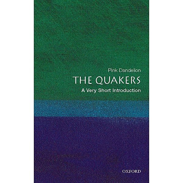 The Quakers: A Very Short Introduction / Very Short Introductions, Pink Dandelion