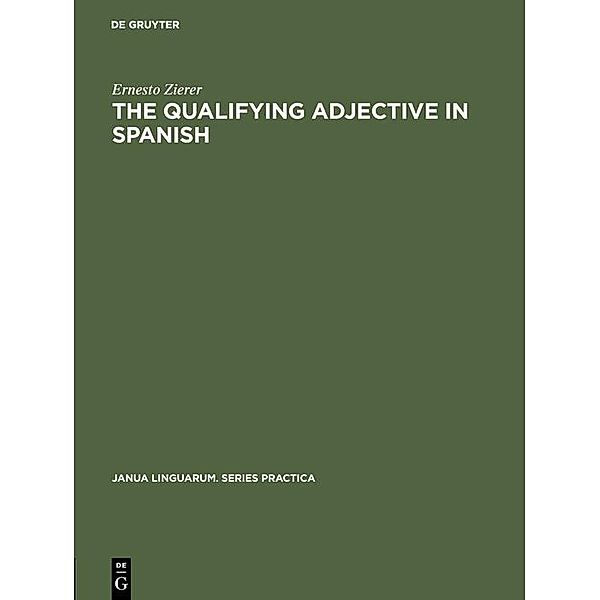 The Qualifying Adjective in Spanish / Janua Linguarum. Series Practica Bd.192, Ernesto Zierer