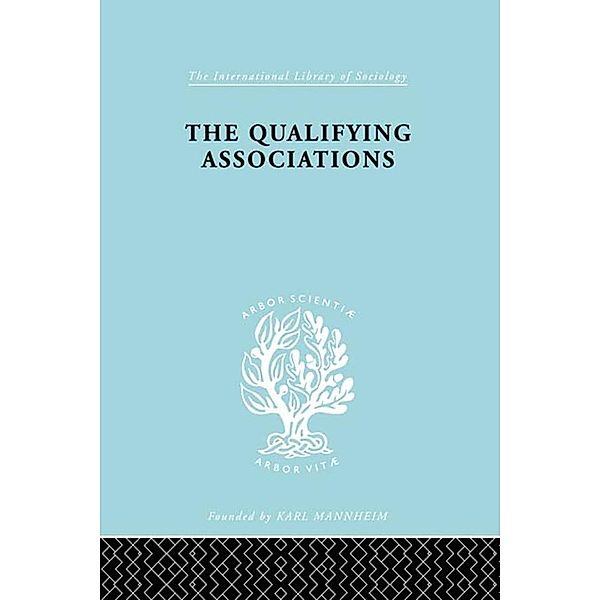 The Qualifying Associations / International Library of Sociology, Geoffrey Millerson