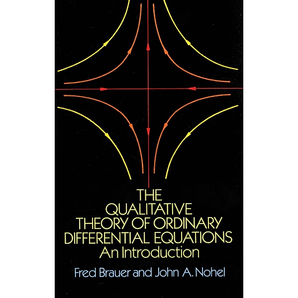 The Qualitative Theory of Ordinary Differential Equations / Dover Books on Mathematics, Fred Brauer, John A. Nohel