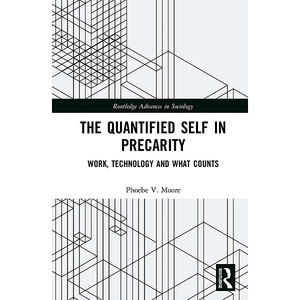 The Quantified Self in Precarity, Phoebe V. Moore