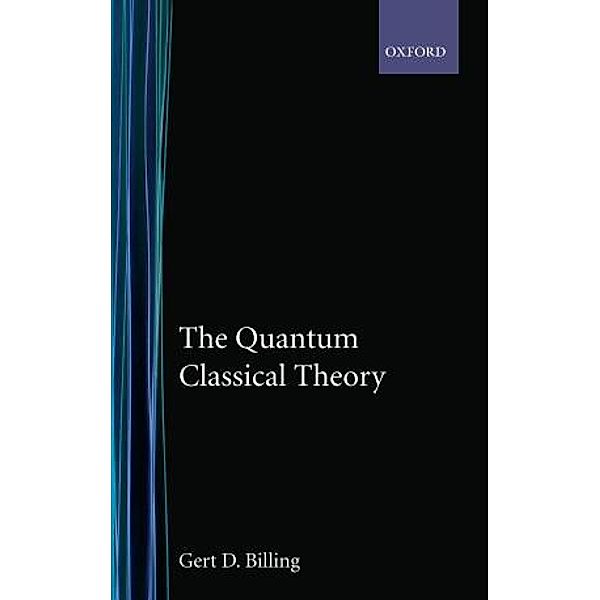 The Quantum Classical Theory, Gert D. Billing