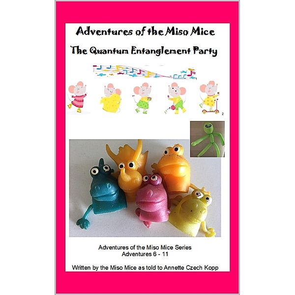 The Quantum Entanglement Party (Adventures of the Miso Mice, #2) / Adventures of the Miso Mice, Annette Czech Kopp