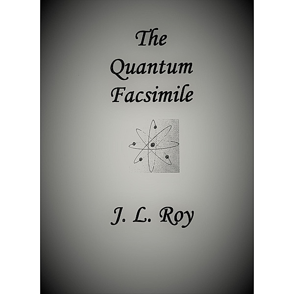 The Quantum Facsimile, Jean-Luc Roy