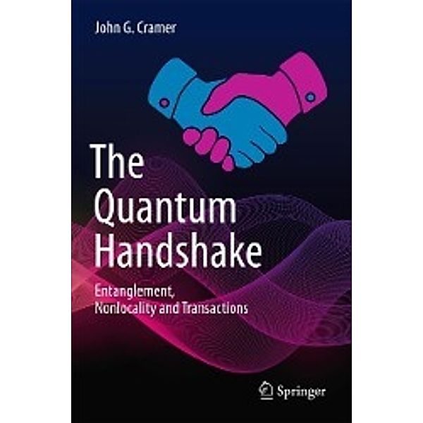 The Quantum Handshake, John G. Cramer