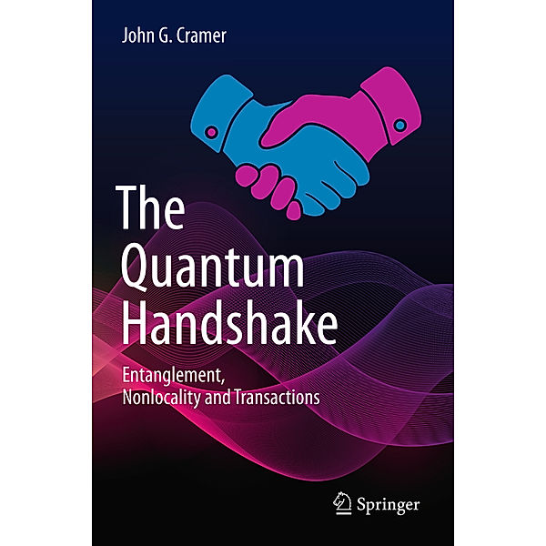 The Quantum Handshake, John G. Cramer