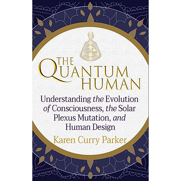 The Quantum Human, Karen Curry Parker, GracePoint Publishing