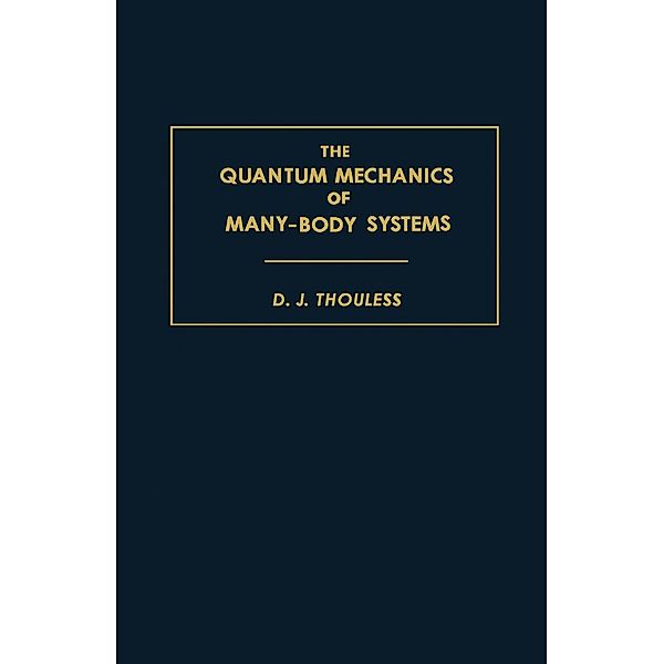 The Quantum Mechanics of Many-Body Systems, D. J. Thouless