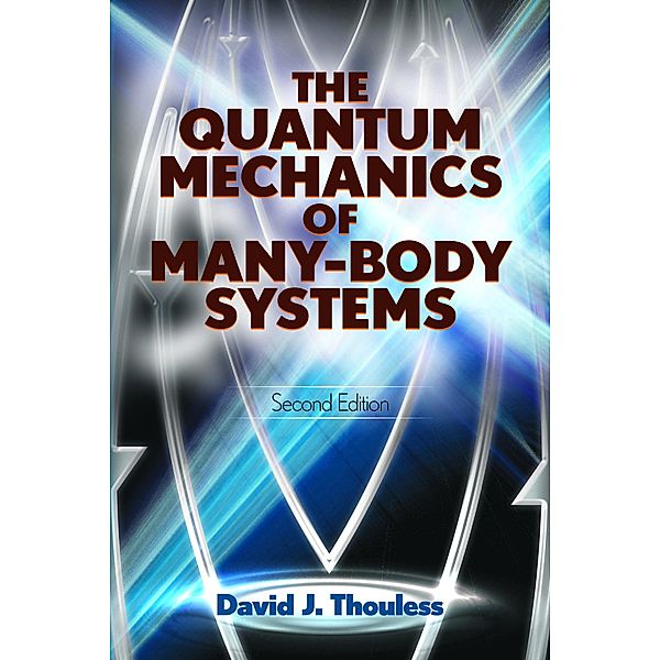 The Quantum Mechanics of Many-Body Systems / Dover Books on Physics, D. J. Thouless