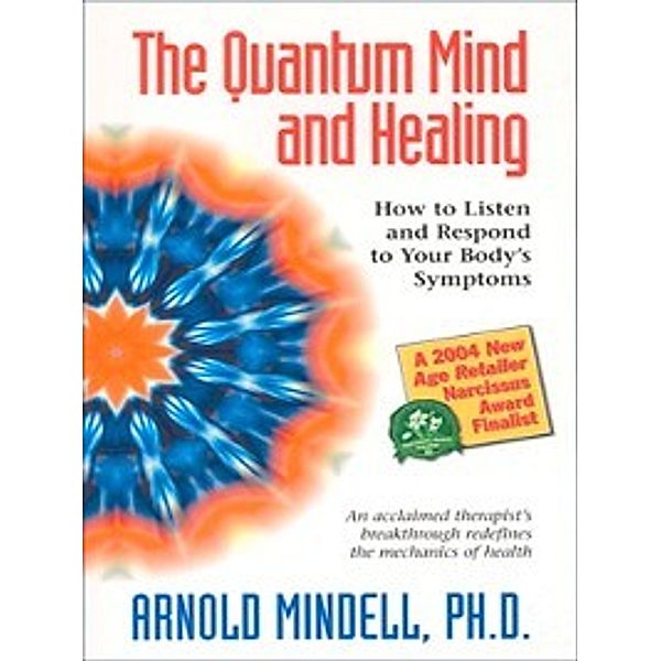 The Quantum Mind and Healing, Arnold Mindell