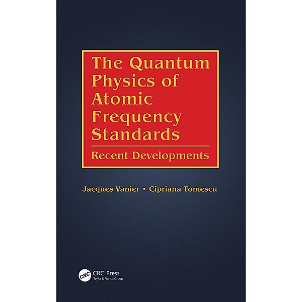 The Quantum Physics of Atomic Frequency Standards, Jacques Vanier, Cipriana Tomescu