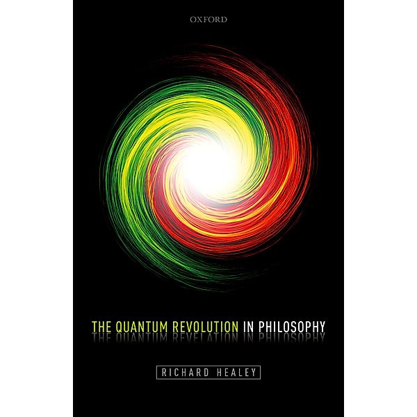 The Quantum Revolution in Philosophy, Richard Healey