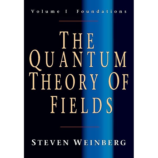 The Quantum Theory of Fields, Steven Weinberg