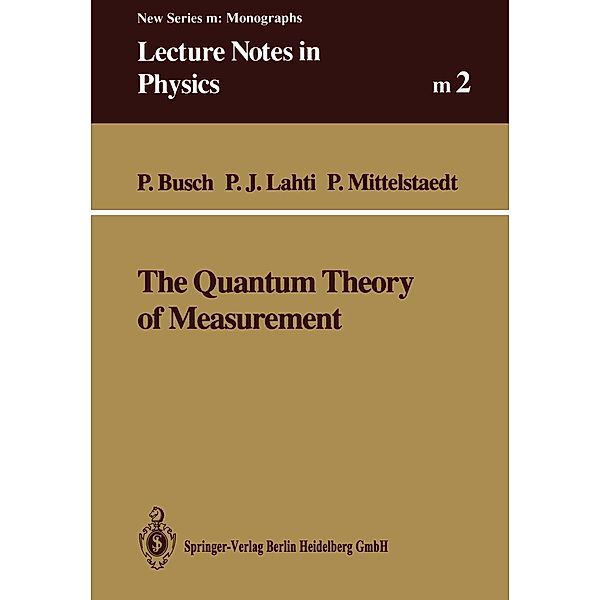The Quantum Theory of Measurement / Lecture Notes in Physics Monographs Bd.2, Paul Busch, Pekka J. Lahti, Peter Mittelstaedt