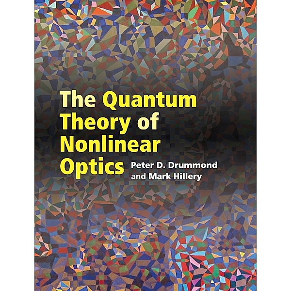 The Quantum Theory of Nonlinear Optics, Peter D. Drummond, Mark Hillery