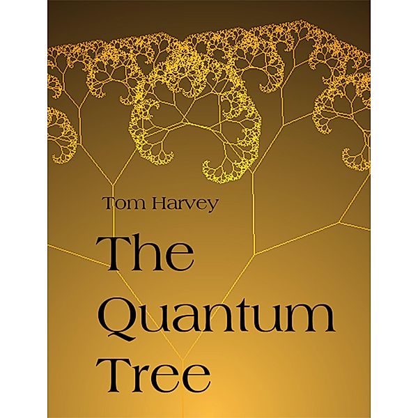 The Quantum Tree, Tom Harvey