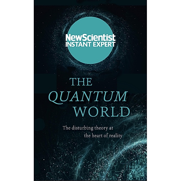 The Quantum World / New Scientist Instant Expert, New Scientist