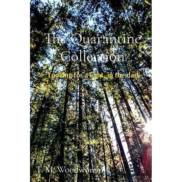 The Quarantine Collection, T. M. Woodworth