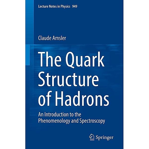 The Quark Structure of Hadrons / Lecture Notes in Physics Bd.949, Claude Amsler