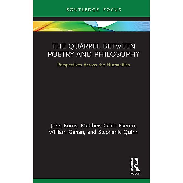 The Quarrel Between Poetry and Philosophy, John Burns, Matthew Flamm, William Gahan, Stephanie Quinn