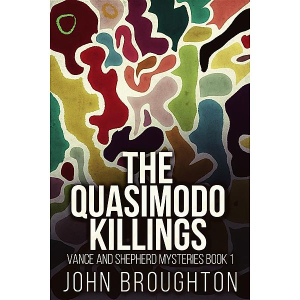 The Quasimodo Killings / Vance and Shepherd Mysteries Bd.1, John Broughton