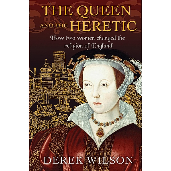 The Queen and the Heretic, Derek Wilson