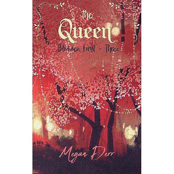 The Queen (Blodwen Forest, #3) / Blodwen Forest, Megan Derr