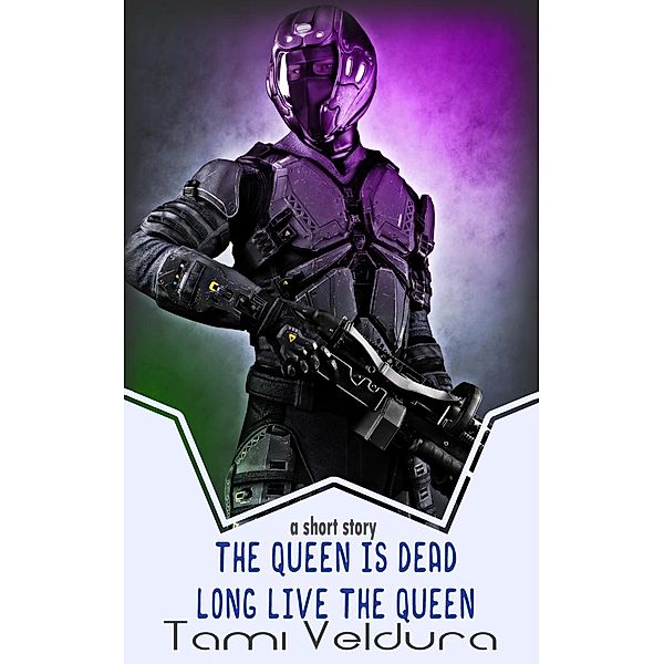 The Queen Is Dead, Long Live The Queen: A HORNETS short story / HORNETS, Tami Veldura