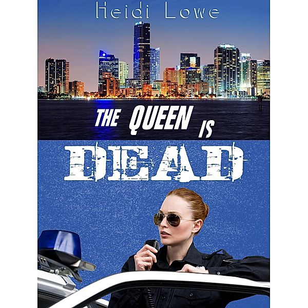 The Queen is Dead (Queen of Miami, #2) / Queen of Miami, Heidi Lowe